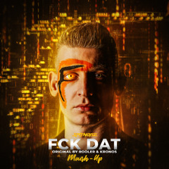 Rooler & Kronos - FCK DAT (Spitnoise Mash-Up)