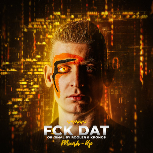 Rooler & Kronos - FCK DAT (Spitnoise Mash-Up)
