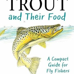 Ebook❤(Read)⚡ Trout and Their Food: A Compact Guide for Fly Fishers