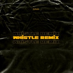 WHISTLE REMIX RAVA