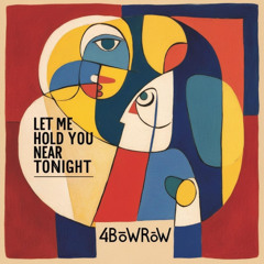 LET ME HOLD YOU NEAR TONIGHT