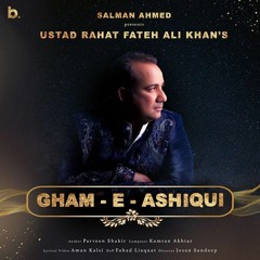 Gham-E-Ashiqui - Rahat Fateh Ali Khan | Parveen Shakir - Full Song (2020)