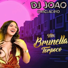 MIX BRUNELLA TORPOCO DJ JOAO CHACLACAYO