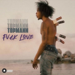 Topmann X Troublemekka - F**k Love