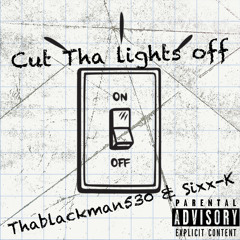 Cut Tha Lights Off (W/ Sixx-K)