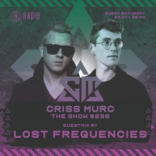 The Show by Criss Murc #236- Guestmix by Lost Frequencies