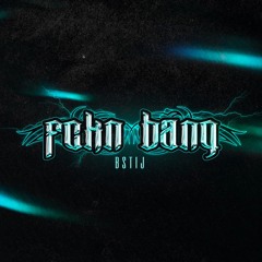 BSTIJ - fckn bang [FREE DL]