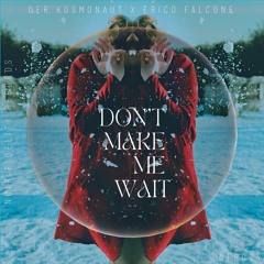 Der Kosmonaut & Erico Falcone - Don't Make Me Wait