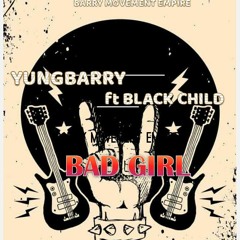 Yungbarry ft Black Child_ Bad Gyal