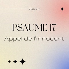 Psaume 17 - Appel de l'innocent