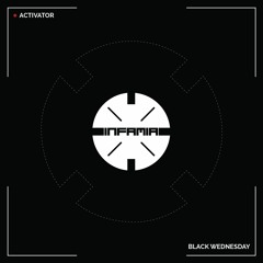INF033 - Activator  "Black Wednesday" (Original Mix)(Preview)(Infamia Records)(Out Now)