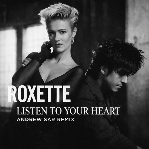 Stream FREE DOWNLOAD: Roxette - Listen To Your Heart (Andrew Sar