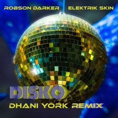 ROBSON DARKER x ELEKTRIK SKIN - DISKO (Dhani York Remix)
