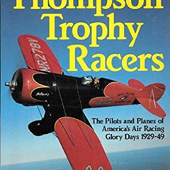 [DOWNLOAD] KINDLE 📙 Thompson Trophy Racers: The Pilots and Planes of America's Air R