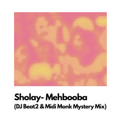 Sholay- Mehbooba (DJ Beat2 & Midi Monk Mystery Mix)