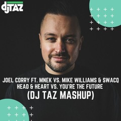 Joel Corry ft. MNEK vs. Mike Williams - Head & Heart Vs. You're The Future (DJ Taz Mashup) PREVIEW
