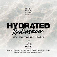 HRS214 - JEN STALLARD - Hydrated Radio show on Pure Ibiza Radio -29.02.24