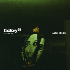 Factory 93 Podcast 008: Lake Hills
