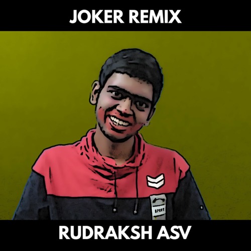 Stream Joker Remix (Dax Song Remix) | Rudraksh ASV | HINDI Rap Song by  Rudraksh ASV | Listen online for free on SoundCloud