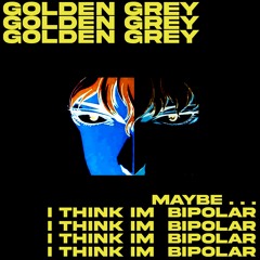 i think... maybe I'm bipolar