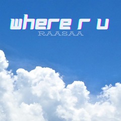 Where R U