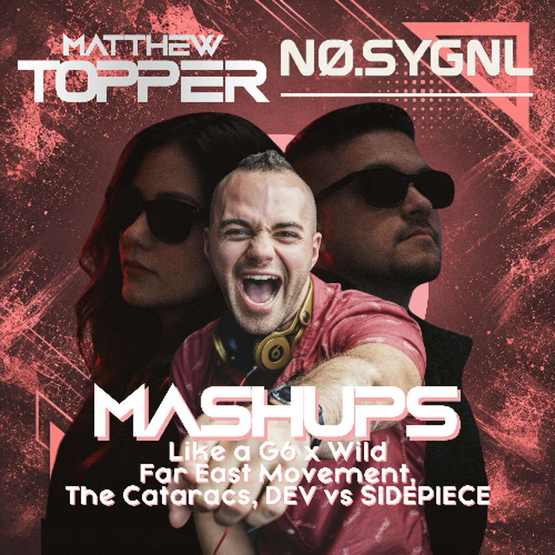 Matthew Topper Stream Like a G6 x Wild (Matthew Topper & NO. SYGNL Mashup / Remix) by ...