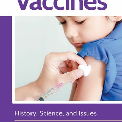 Free read Vaccines: History, Science, and Issues (The Story of a Drug)