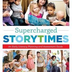 ⚡Read🔥PDF Supercharged Storytimes: An Early Literacy Planning and Assessment Guide