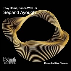 Stay Home, Dance With Us | Sepand Ayough | Recorded Live Stream