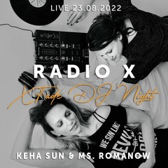 Live at Radio X KeHa Sun & Ms. Romanow 23.08.2022