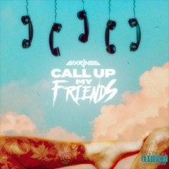 6IXRINGS - Call Up My Friends