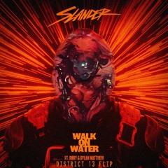 SLANDER - WALK ON WATER (DISTRICT 13 FLIP)