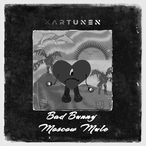 Bad Bunny - Moscow Mule (Kartunen Remix)