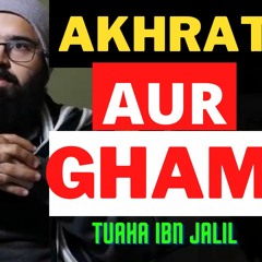 Akhirut Aur Gham | Tuaha Ibn Jalil Whatsapp Status | Subscribers of Islam