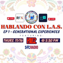 HABLANDO CON LAS ::: Episode 1 - Generational Experiences