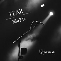 FEAR - Tien Vu x quanvo