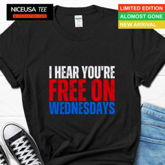 I Hear You’re Free On Wednesdays 2024 Election Funny Trump Biden Shirt