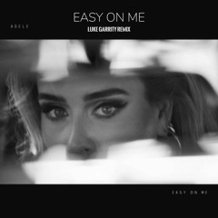 Adele - Easy On Me (Luke Garrity Remix)