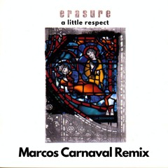 Erasure - A Little Respect (Marcos Carnaval Remix)