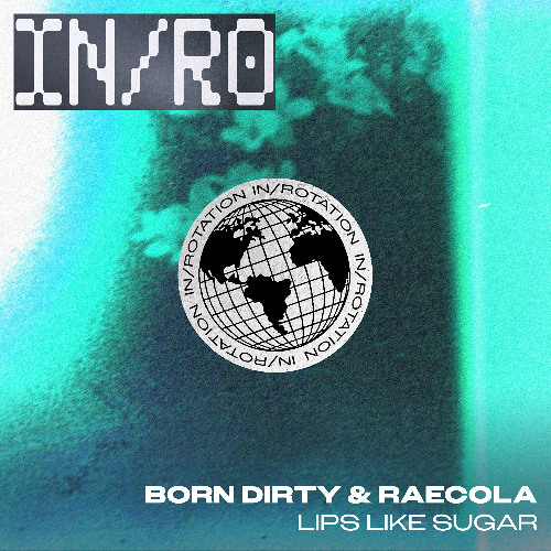 Born Dirty & RaeCola - Lips Like Sugar