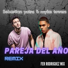 PAREJA DEL AÑO - SEBASTIÁN YATRA, MYKE TOWERS (Remix) Fer Rodriguez Mix