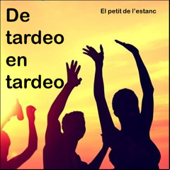 De tardeo en tardeo