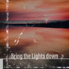 Bring the Lights down