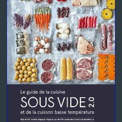 [Read Pdf] 📚 Le guide de la cuisine sous vide et de la cuisson basse température: Plus de 150 rece