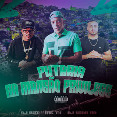 MC TH PUTARIA NA MANSÃO PRIVILEGE (( DJS B2T & YGOR RD ))