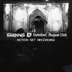 SHADOWS @ REVOLVER AUG 23 – NOTION SET RECORDING
