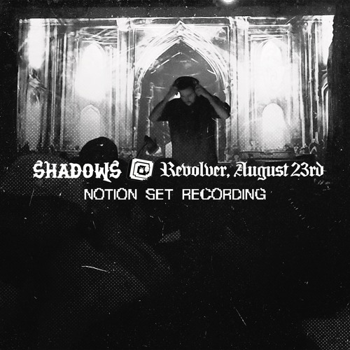 SHADOWS @ REVOLVER AUG 23 – NOTION SET RECORDING