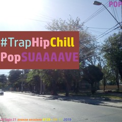 TrapHipChillPopSUAVE | DJ Siglo 21 Avanza Sessions #129