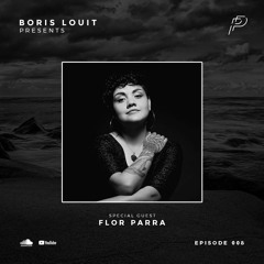 Particles podcast 008 By Boris Louit Special Guest "Flor Parra"