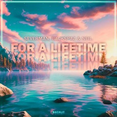 Severman, Backspaz & Neil. - For A Lifetime (Artlyse remix)